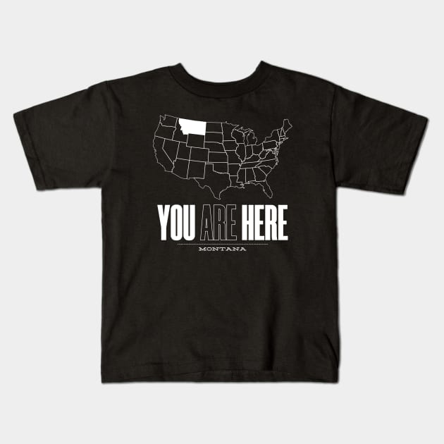 You Are Here Montana - United States of America Travel Souvenir Kids T-Shirt by bluerockproducts